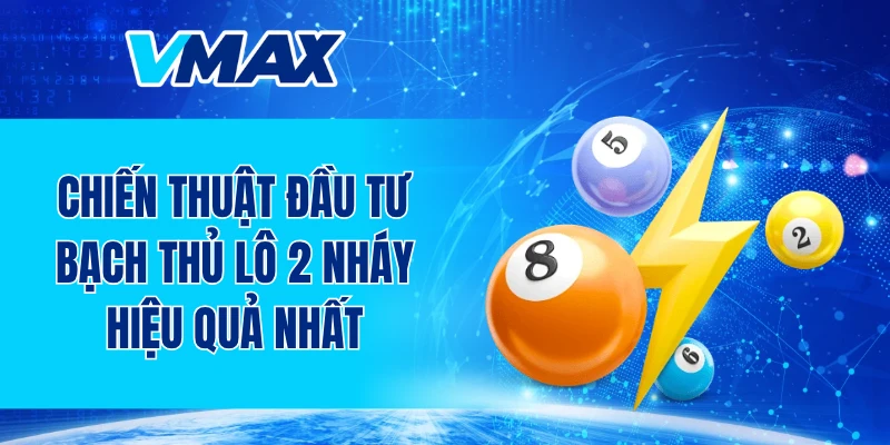 Chiến thuật đầu tư bạch thủ lô 2 nháy hiệu quả nhất