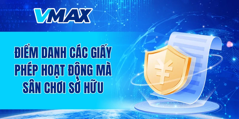 Điểm danh các giấy phép hoạt động mà sân chơi sở hữu