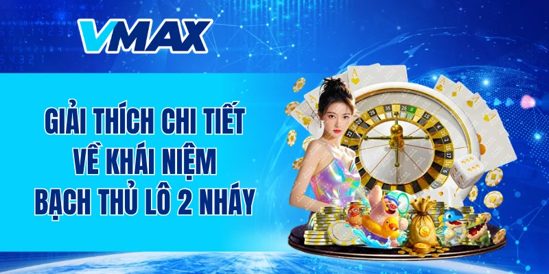 Giải thích chi tiết về khái niệm bạch thủ lô 2 nháy