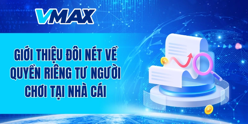 Giới thiệu đôi nét về quyền riêng tư người chơi tại nhà cái