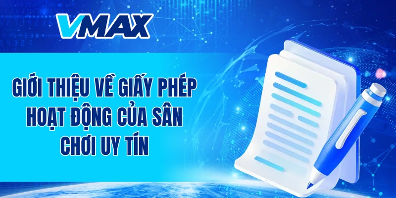 Giới thiệu về giấy phép hoạt động của sân chơi uy tín