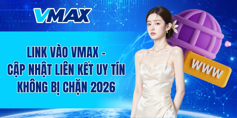 Link vào VMAX