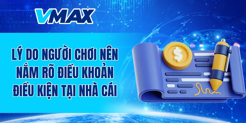 Lý do người chơi nên nắm rõ các điều khoản điều kiện tại nhà cái