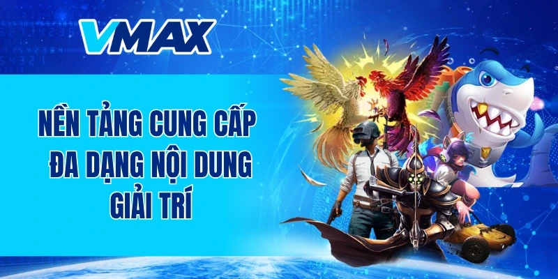 Nền tảng cung cấp đa dạng nội dung giải trí