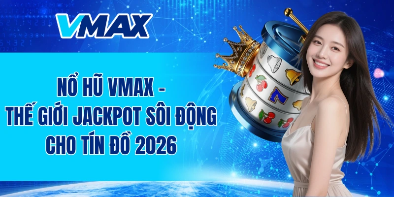nổ hũ VMAX