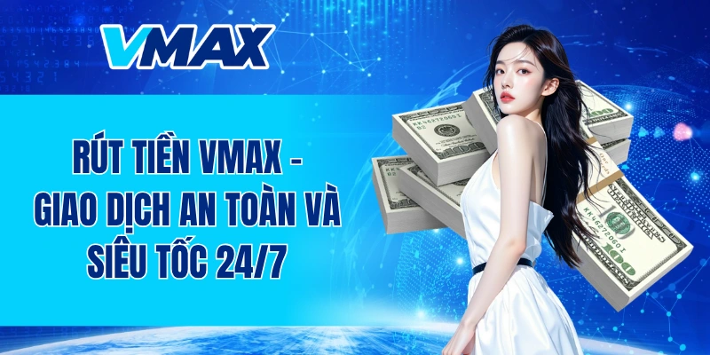 Rút tiền VMAX