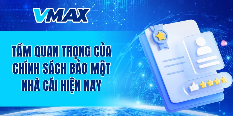 Tầm quan trọng của chính sách bảo mật nhà cái hiện nay