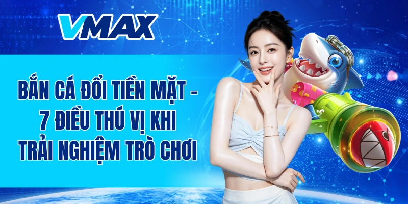 Bắn cá đổi tiền mặt